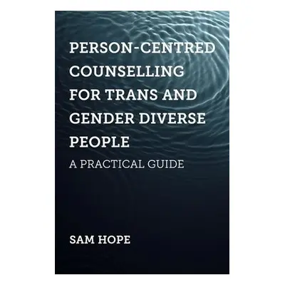 Person-Centred Counselling for Trans and Gender Diverse People - Hope, Sam