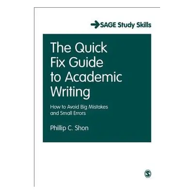 Quick Fix Guide to Academic Writing - Shon, Phillip C.