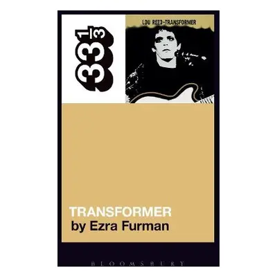 Lou Reed's Transformer - Furman, Ezra (Independent Scholar, USA)