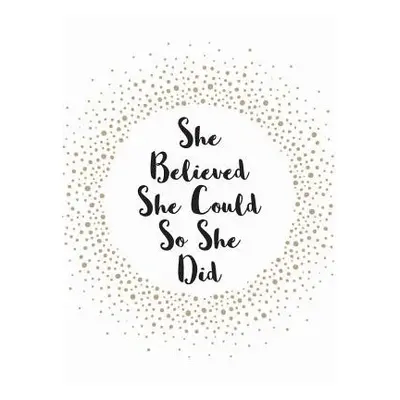 She Believed She Could So She Did - Publishers, Summersdale