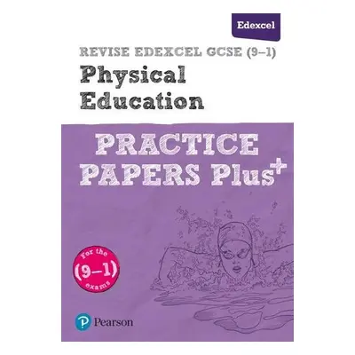 Pearson REVISE Edexcel GCSE (9-1) Physical Education Practice Papers Plus: For 2024 and 2025 ass