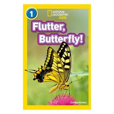 Flutter, Butterfly! - Alinsky, Shelby a National Geographic Kids