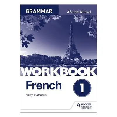 French A-level Grammar Workbook 1 - Thathapudi, Kirsty