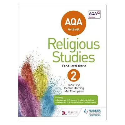 AQA A-level Religious Studies Year 2 - Frye, John a Thompson, Mel a Herring, Deborah