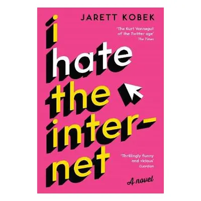 I Hate the Internet - Kobek, Jarett