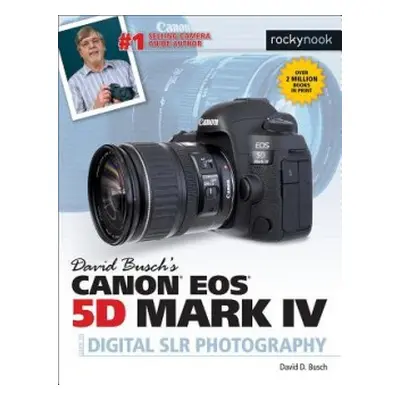 David Busch's Canon EOS 5D Mark IV Guide to Digital SLR Photography - Busch, David D.