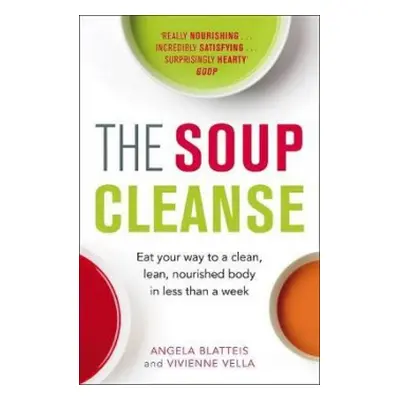 Soup Cleanse - Blatteis, Angela a Vella, Vivienne