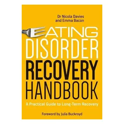 Eating Disorder Recovery Handbook - Davies, Nicola a Bacon, Emma