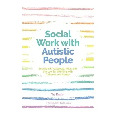 Social Work with Autistic People - Dunn, Yo