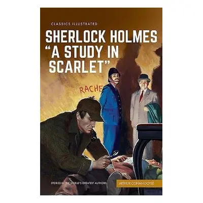 Study in Scarlet: a Sherlock Holmes Mystery - Conan Doyle, Arthur