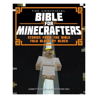 Unofficial Bible for Minecrafters - Miko, Christopher a Romines, Garrett