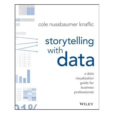 Storytelling with Data - Nussbaumer Knaflic, Cole