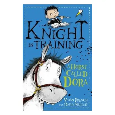 Knight in Training: A Horse Called Dora - French, Vivian