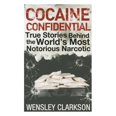 Cocaine Confidential - Clarkson, Wensley