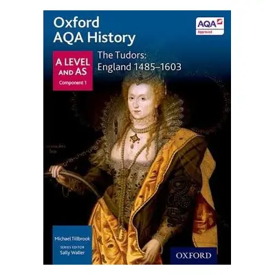 Oxford AQA History for A Level: The Tudors: England 1485-1603 - Tillbrook, Michael