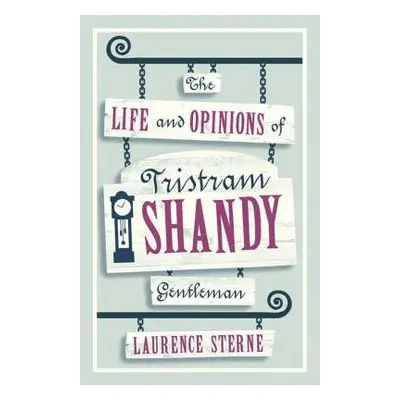 Life and Opinions of Tristram Shandy, Gentleman - Sterne, Laurence