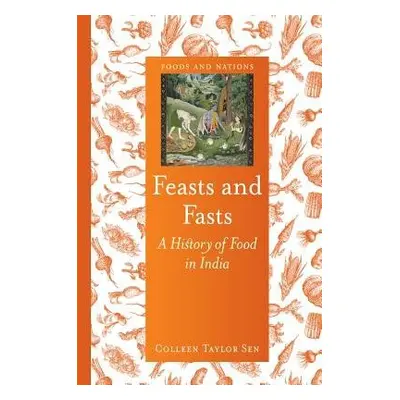 Feasts and Fasts - Sen, Colleen Taylor