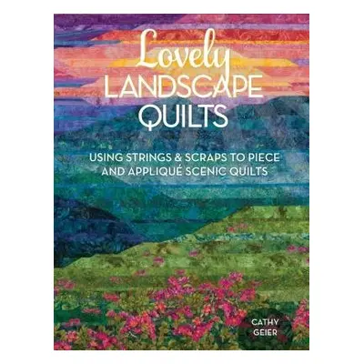 Lovely Landscape Quilts - Geier, Cathy