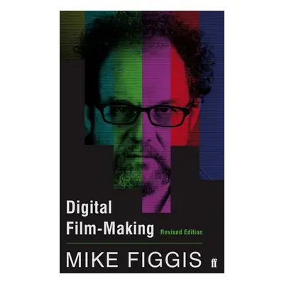 Digital Film-making Revised Edition - Figgis, Mike