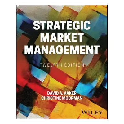 Strategic Market Management - Aaker, David A. (University of California, Berkeley) a Moorman, Ch