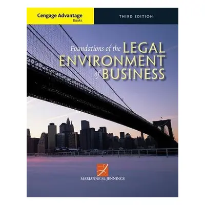 Cengage Advantage Books: Foundations of the Legal Environment of Business - Jennings, Marianne (