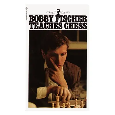 Bobby Fischer Teaches Chess - Fischer, Bobby a Margulies, Stuart a Mosenfelder, Don