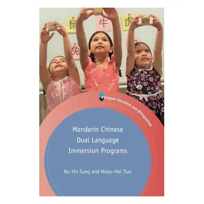 Mandarin Chinese Dual Language Immersion Programs - Sung, Ko-Yin a Tsai, Hsiao-Mei