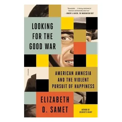 Looking for the Good War - Samet, Elizabeth D.