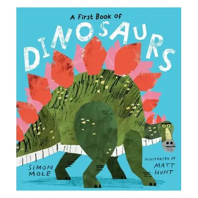 First Book of Dinosaurs - Mole, Simon