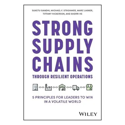 Strong Supply Chains Through Resilient Operations - Gandhi, Suketu a Strohmer, Michael F. a Lakn