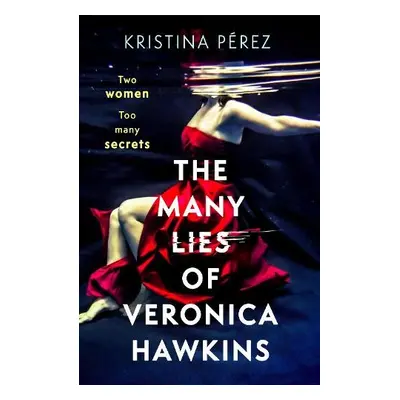 Many Lies of Veronica Hawkins - Perez, Kristina