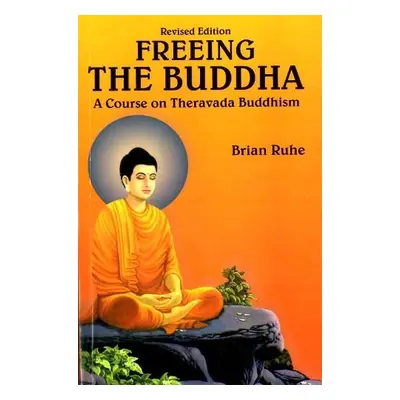 Course on Theravada Buddhism - Ruhe, Brian