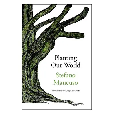 Planting Our World - Mancuso, Stefano a Conti, Gregory