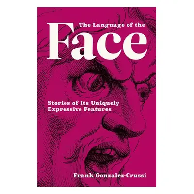 Language of the Face - Gonzalez-Crussi, Frank