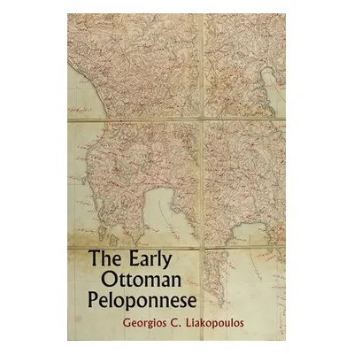 Early Ottoman Peloponnese - A Study in the Light of an Annotated Editio Princeps of the TT10-1/4