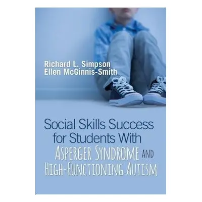 Social Skills Success for Students With Asperger Syndrome and High-Functioning Autism - Simpson,