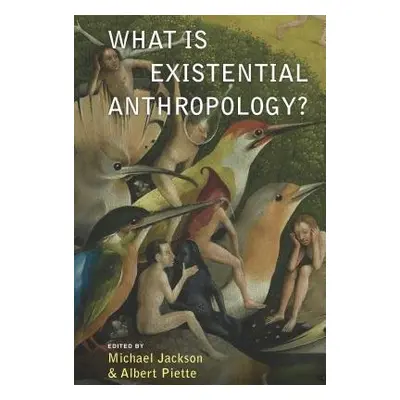 What Is Existential Anthropology?