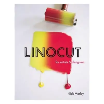 Linocut for Artists and Designers - Morley, Nick