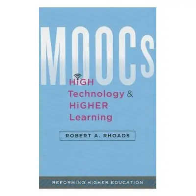 MOOCs, High Technology, and Higher Learning - Rhoads, Robert A. (UCLA)