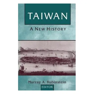 Taiwan: A New History - Rubinstein, Murray A.