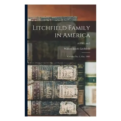 Litchfield Family in America - Litchfield, Wilford Jacob