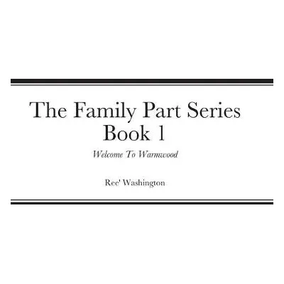 Family Part Series Book 1 - Washington, Ree'