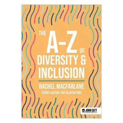 A-Z of Diversity a Inclusion - Macfarlane, Rachel