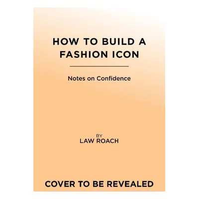 How to Build a Fashion Icon - Roach, Law