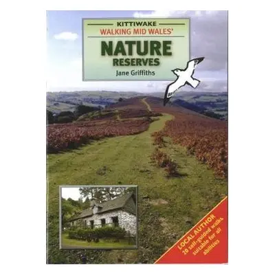 Walking Mid Wales' Nature Reserves - Griffiths, Jane