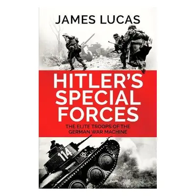 Hitler's Special Forces - Lucas, James