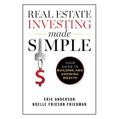 Real Estate Investing Made Simple - Anderson, Eric a Frieson Friedman, Noelle