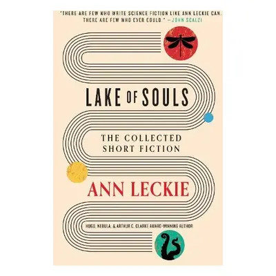 Lake of Souls: The Collected Short Fiction - Leckie, Ann