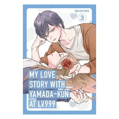 My Love Story with Yamada-kun at Lv999, Vol. 3 - Mashiro