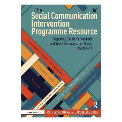 Social Communication Intervention Programme Resource - Adams, Catherine a Gaile, Jacqueline